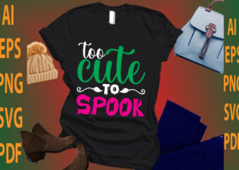 too cute to spook t shirt designs for sale
