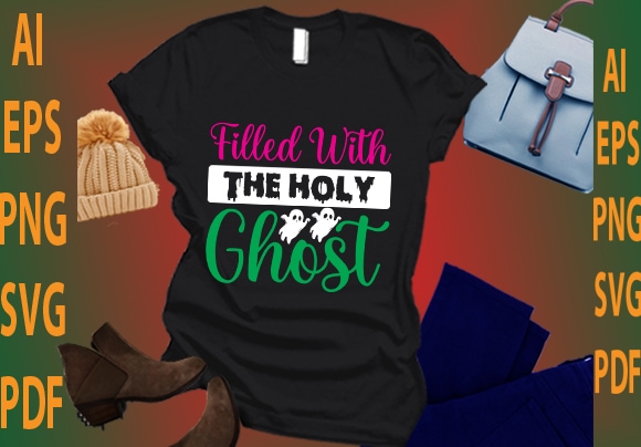 Filled with the holy ghost t shirt graphic design