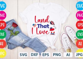 Land That I Love svg vector for t-shirt