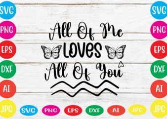 All Of Me Loves All Of You svg vector for t-shirt