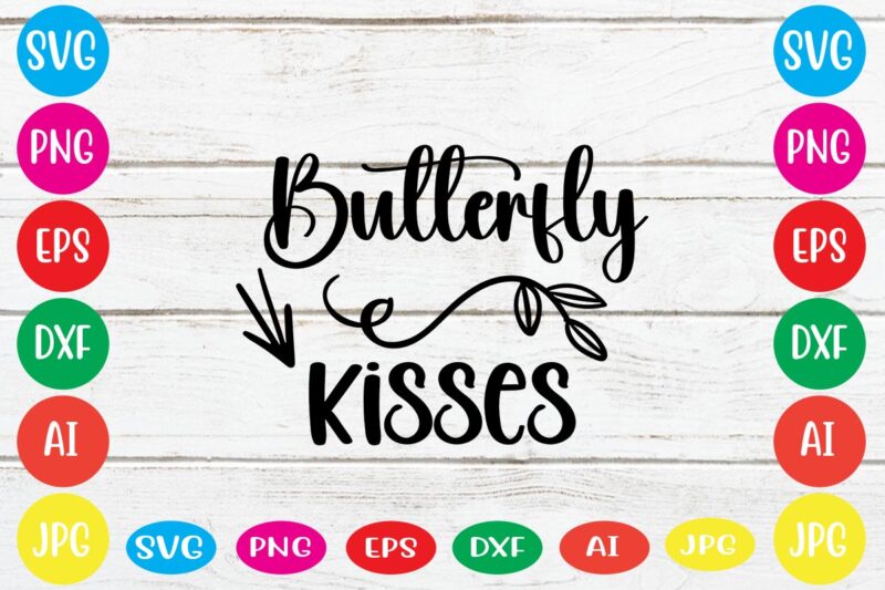 Butterfly Kisses svg vector for t-shirt