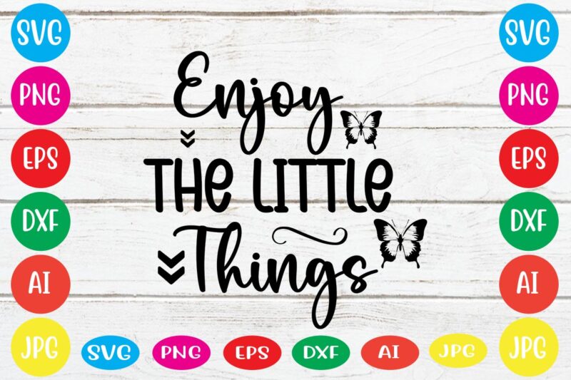 Enjoy The Little Things svg vector for t-shirt