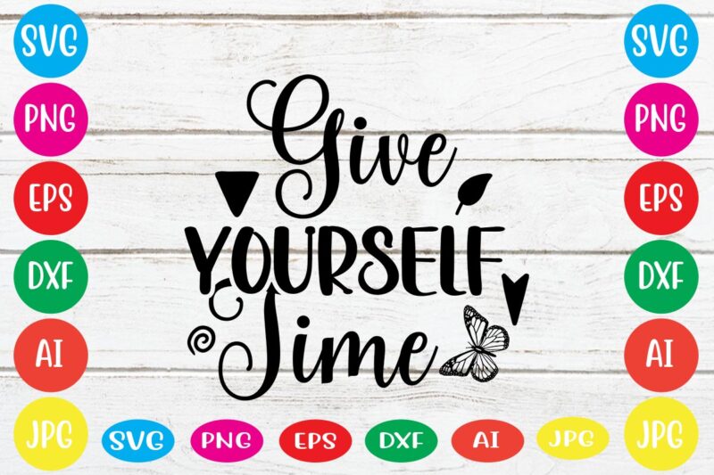 Give Yourself Time svg vector for t-shirt