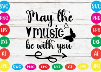 May The Music Be With You svg vector for t-shirt