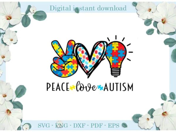 Autism awareness, peace love autism gift ideas diy crafts svg files for cricut, silhouette sublimation files, cameo htv print t shirt vector