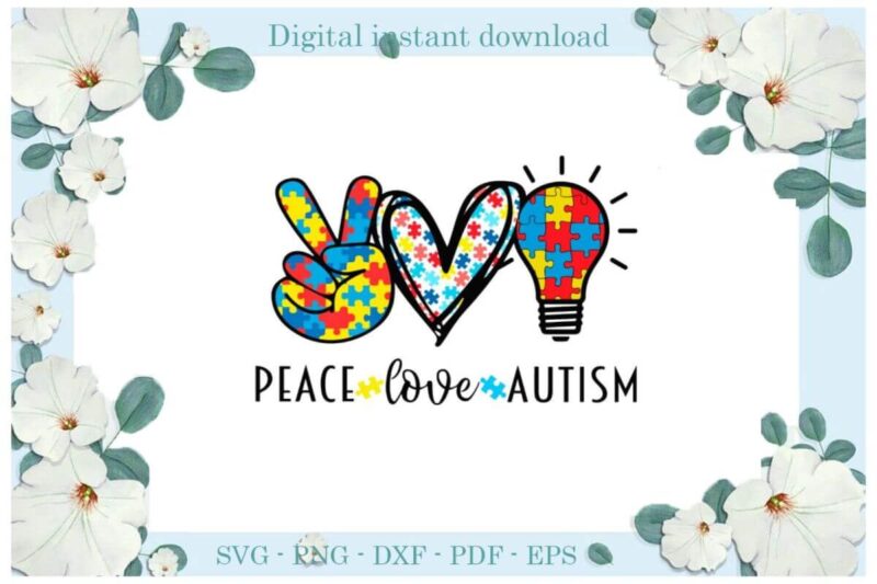 Autism Awareness, Peace Love Autism Gift Ideas Diy Crafts Svg Files For Cricut, Silhouette Sublimation Files, Cameo Htv Print