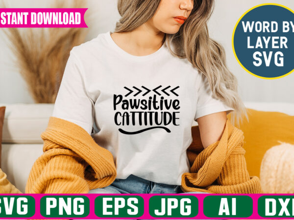 Pawsitive cattitude svg vector t-shirt design