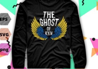The ghost of Kyiv T-shirt design svg, The ghost of Kyiv png, The ghost of Kyiv eps, support ukraine, state of ukraine, support ukraine, kyiv, free from,
