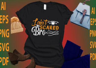 i ain’t scared bro t shirt design for sale