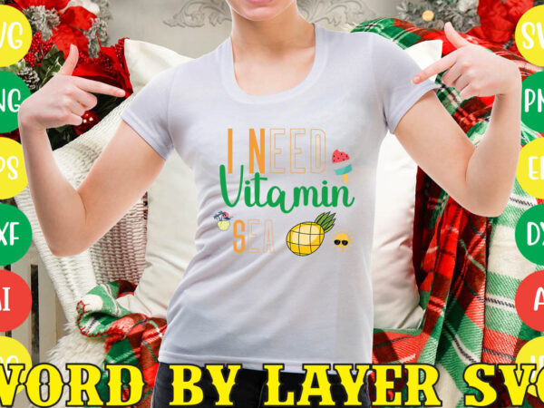 I need vitamin sea svg vector for t-shirt