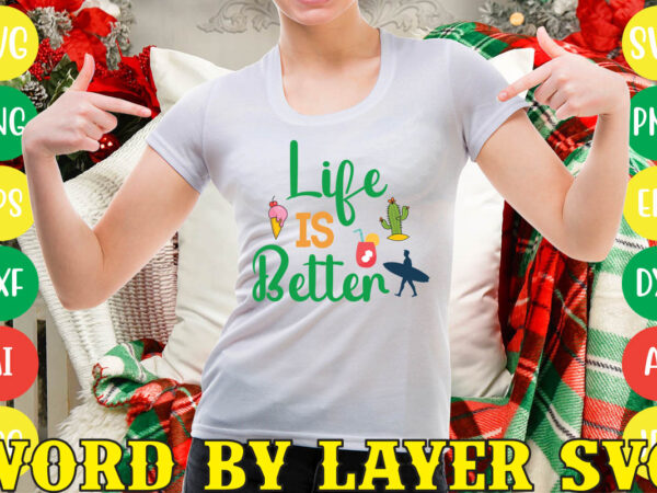 Life is better svg vector for t-shirt