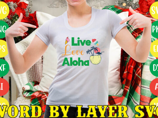 Live love aloha svg vector for t-shirt