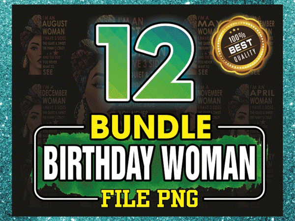 Bundle 12 birthday woman, i have 3 sides the quiet sweet the funny crazy and the side you never want to see, birthday gift, digital download 849340417 t shirt template