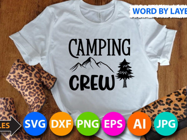 Camping crew t shirt design,camping crew svg design,camping crew svg quotes