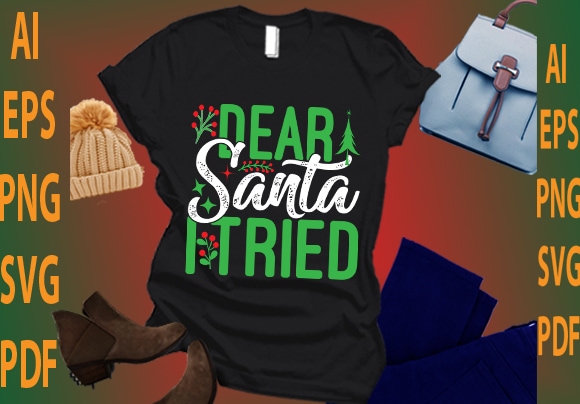 Dear santa i tried t shirt vector illustration