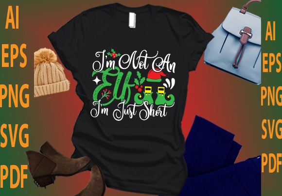I’m not an elf i’m just short t shirt design for sale