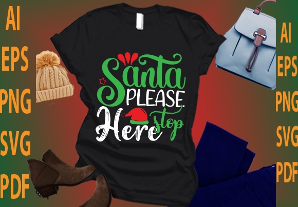 Santa please stop here t shirt template vector