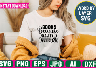 Books Because Reality Is Overrated Svg Vector T-shirt Design