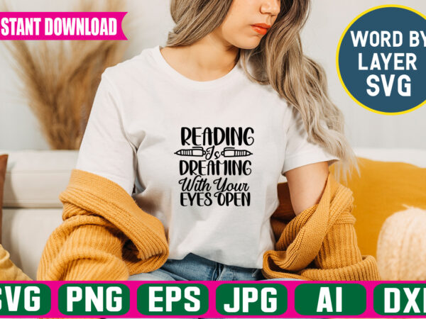 Reading is dreaming with your eyes open svg vector t-shirt design