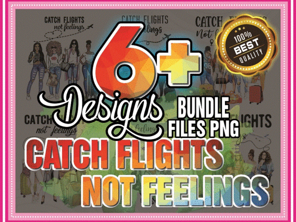 Combo 6+ designs catch flights not feelings png, black queen png, black women png, african american women, girls trip, sublimation digital 851816022 Combo 6+ designs catch flights not feelings png, black queen png, black women png, african american women, girls trip, sublimation digital 851816022