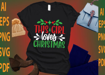 this girl loves Christmas t shirt designs for sale
