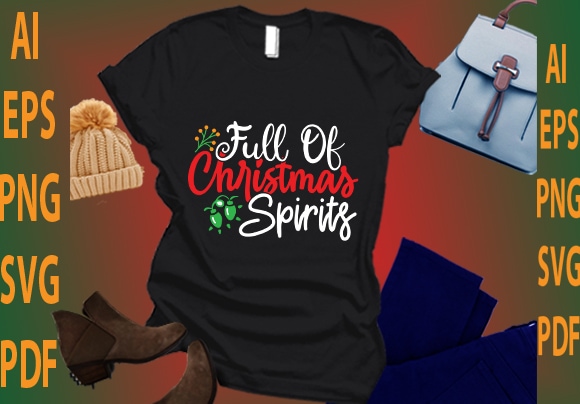 Full of christmas spirits t shirt graphic design