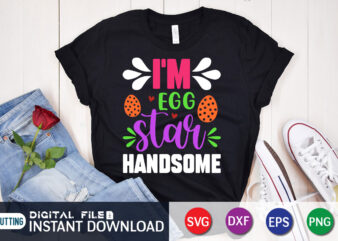 I’m Egg Star Handsome T Shirt, I’m Egg Shirt, Easter Day Shirt, Happy Easter Shirt, Easter Svg, Easter SVG Bundle, Bunny Shirt, Cutest Bunny Shirt, Easter shirt print template, Easter