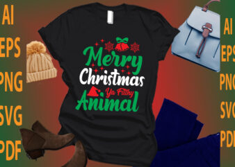 merry Christmas ya filthy animal t shirt designs for sale