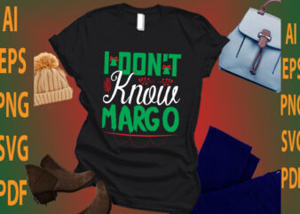 i don’t know Margo t shirt design for sale