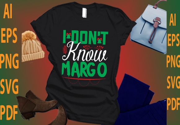 I don’t know margo t shirt design for sale