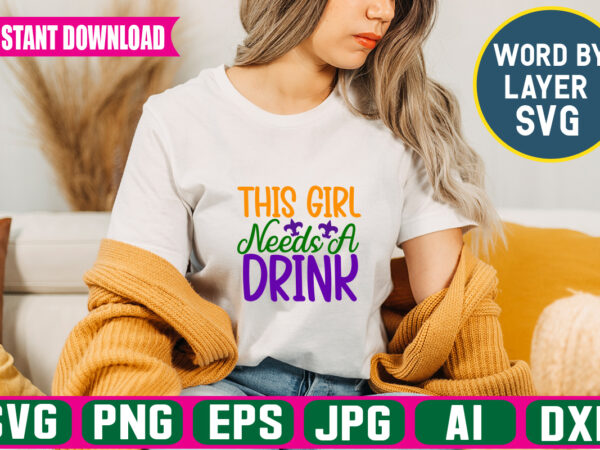 This girl needs a drink svg vector t-shirt design