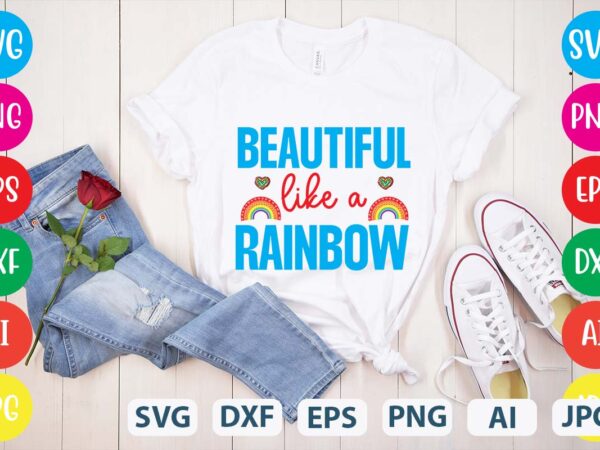 Beautiful like a rainbow svg vector for t-shirt