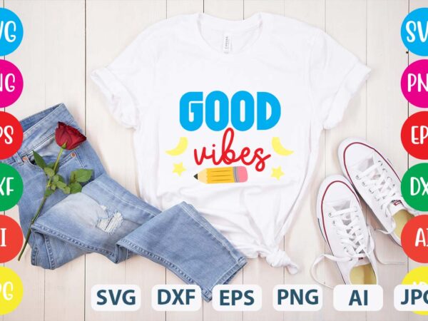 Good vibes svg vector for t-shirt