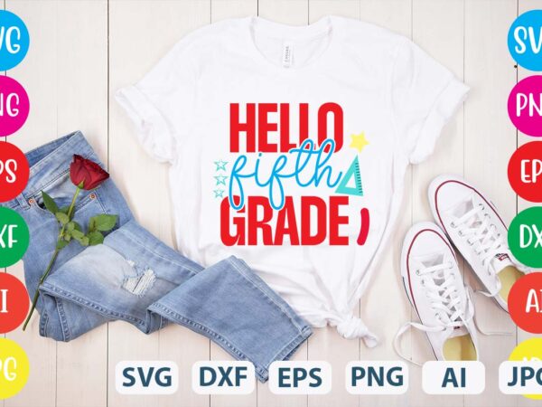 Hello fifth grade svg vector for t-shirt