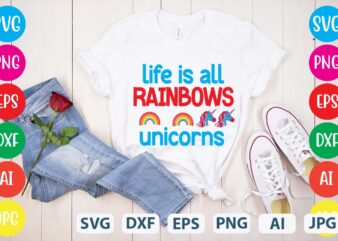 Life Is All Rainbows Unicorns svg vector for t-shirt