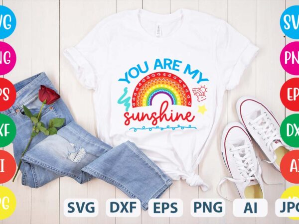 You are my sunshine svg vector for t-shirt