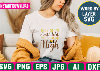 Rise Shine And Hold Your Head High Svg Vector T-shirt Design