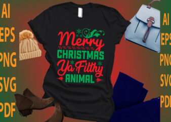 merry Christmas ya filthy animal t shirt designs for sale