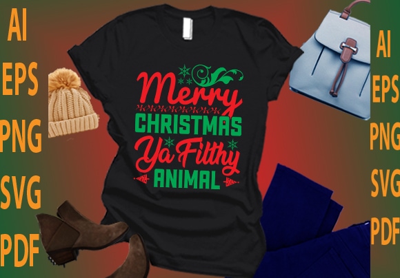 Merry christmas ya filthy animal t shirt designs for sale
