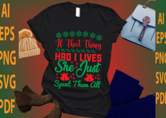 if that thing had i lives she just spent them all t shirt design for sale