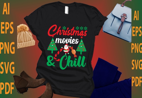 Christmas movies and chill t shirt vector file