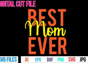 best Mom Ever T Shirt Design,best Mom Ever Svg Design