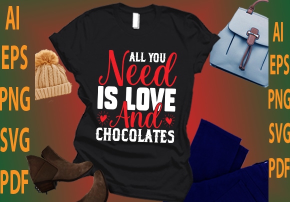 All you need is love and chocolates t shirt vector
