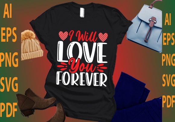 I will love you forever t shirt design for sale