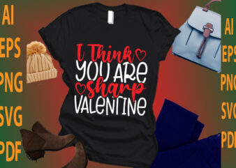 i think you are sharp valentine