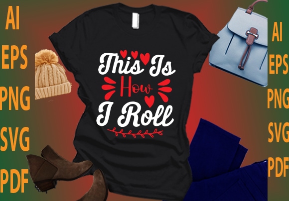 This is how i roll t shirt designs for sale