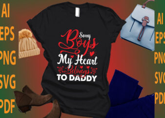 sorry boys my heart belongs to daddy t shirt template vector