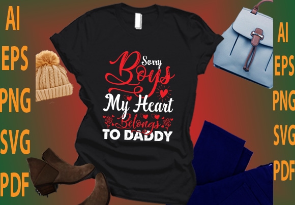 Sorry boys my heart belongs to daddy t shirt template vector
