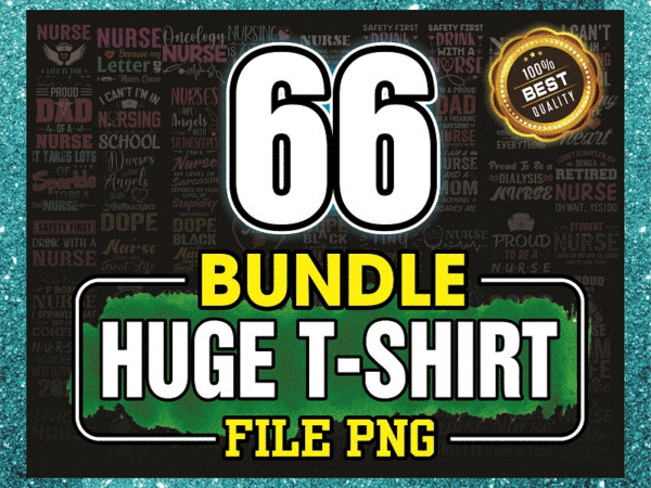 – bundle 66 huge t-shirt png, huge t-shirt png designs, nurse quotes png, nurse sayings png, nurse pack, transparent, digital png files 861720011