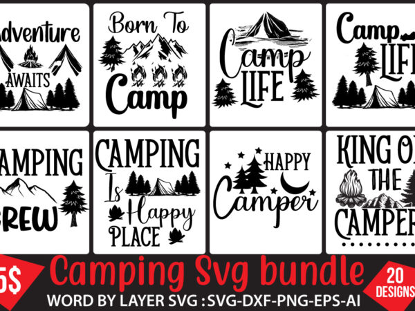 Camping svg bundle,camping svg bundle quotes, camper svg bundle quotes, camping svg bundle t shirt vector file